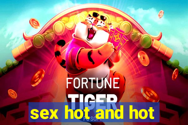 sex hot and hot